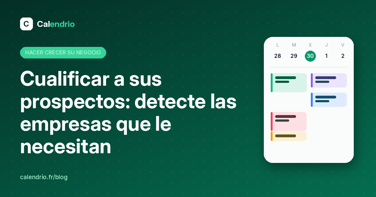 Portada del artículo: título «Cualificar a sus prospectos: detecte a quienes le necesitan» junto a una agenda semanal
