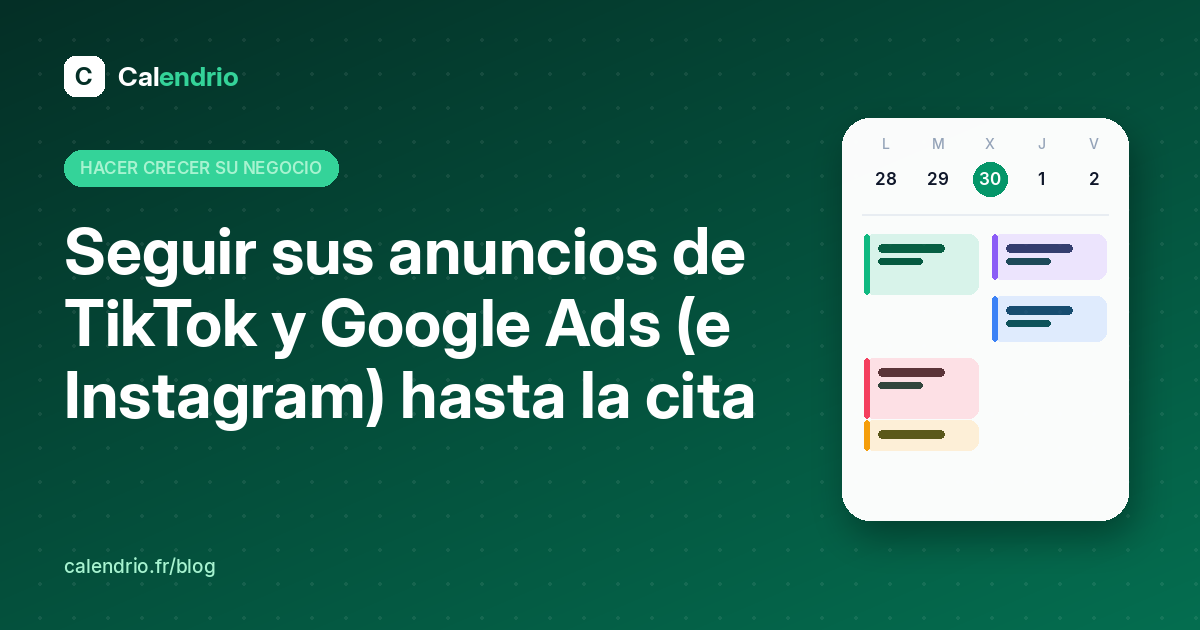 Portada del artículo: título «Seguir sus anuncios de TikTok y Google Ads hasta la cita» junto a una agenda semanal