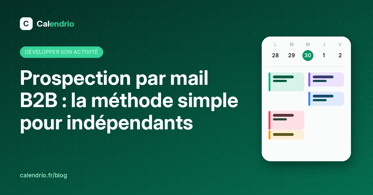 Couverture de l'article : titre « Prospection par mail B2B : la méthode simple pour indépendants » à côté d'un agenda de la semaine