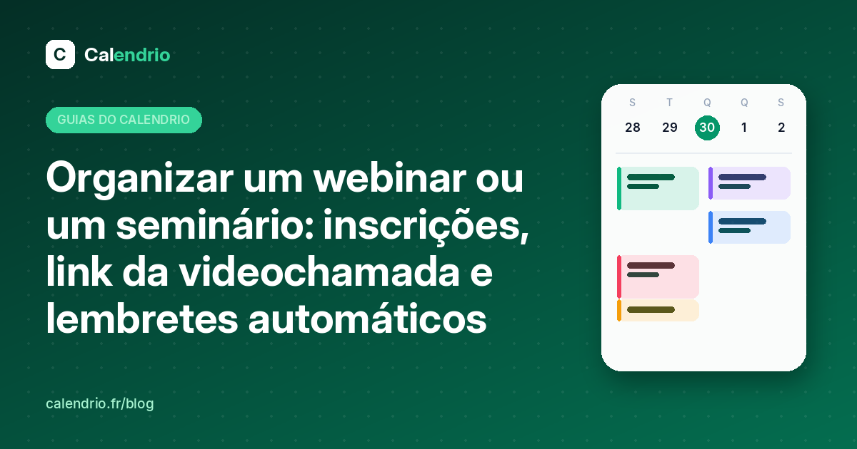 Organizar um webinar ou um seminário com o Calendrio: inscrições, link da videochamada e lembretes