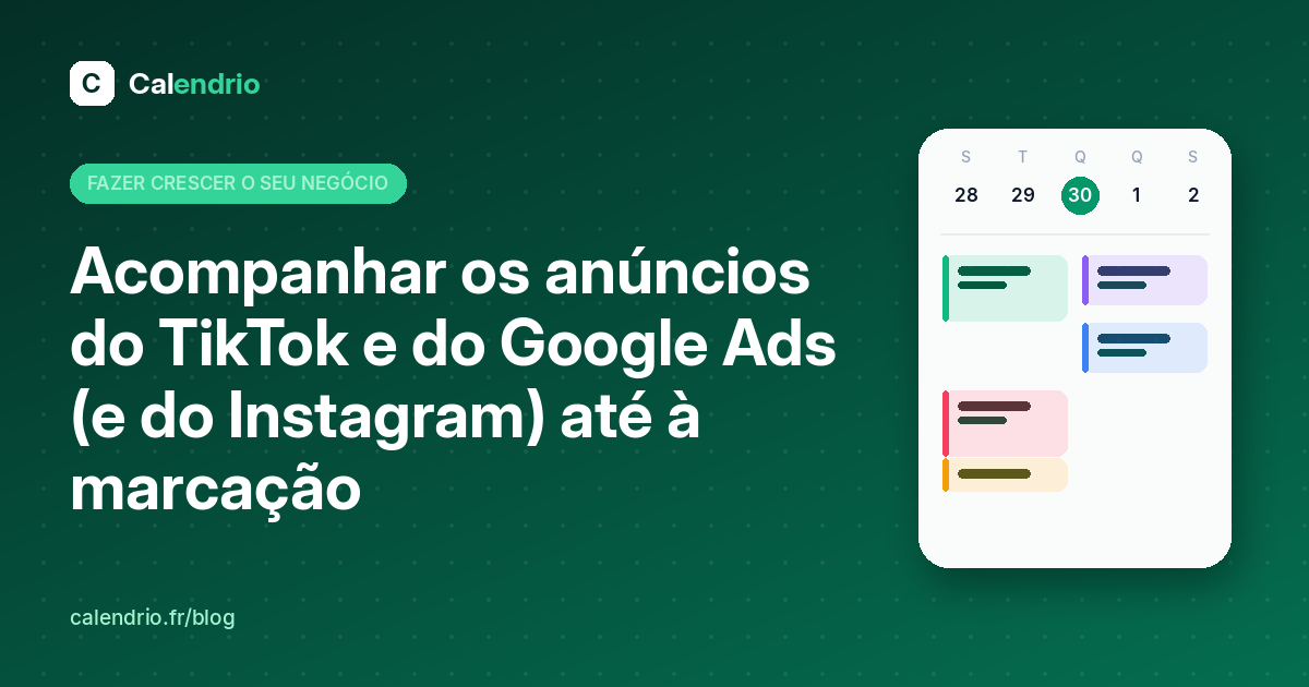 Capa do artigo: título «Acompanhar os anúncios do TikTok e do Google Ads até à marcação» ao lado de uma agenda semanal
