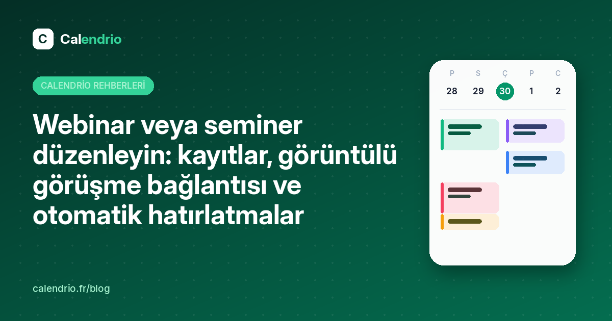 Calendrio ile webinar veya seminer düzenlemek: kayıtlar, görüntülü görüşme bağlantısı ve hatırlatmalar